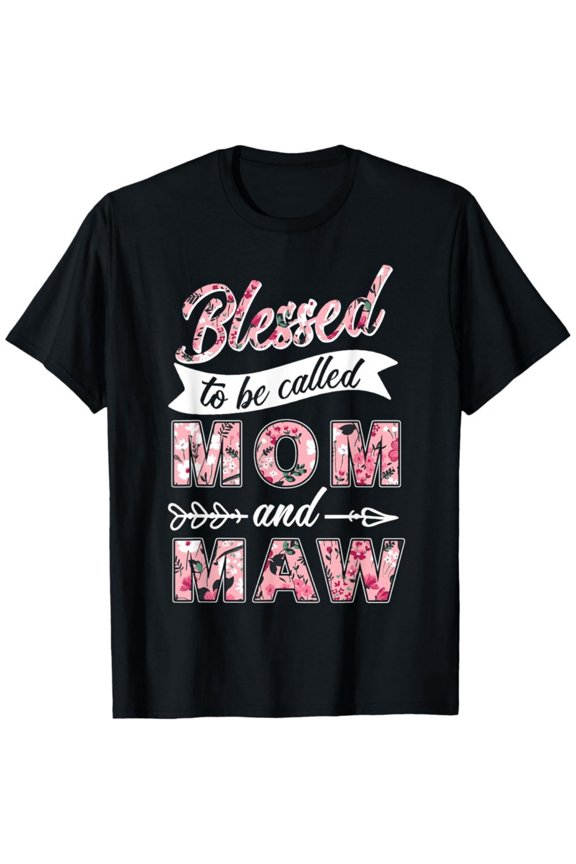 Blessed To Be Called Mom and Maw Floral Mother's Day T-Shirt Women's Short Sleeve Casual Graphic Tee Gift For Grandma Mawmaw