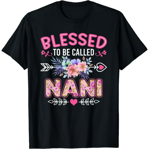 Blessed To Be Called Nani Shirt Funny Grandma Mother's Day T-Shirt