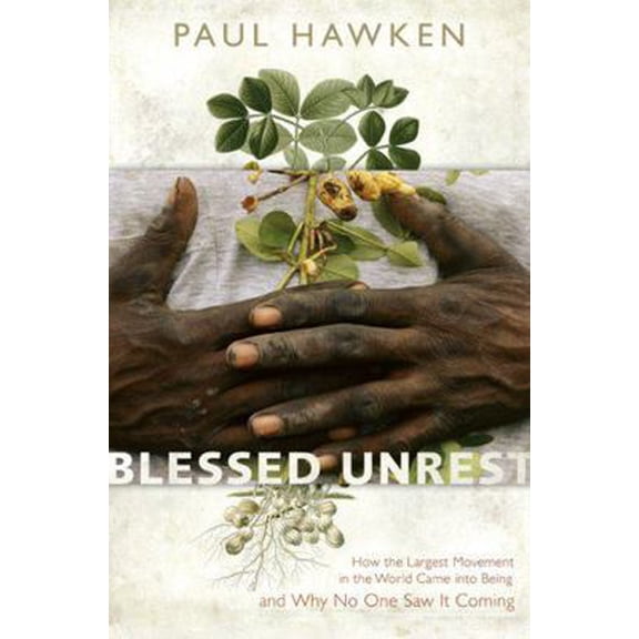 Pre-Owned Blessed Unrest: How the Largest Movement in the World Came into Being and Why No One Saw It Coming (Hardcover) 0670038520 9780670038527