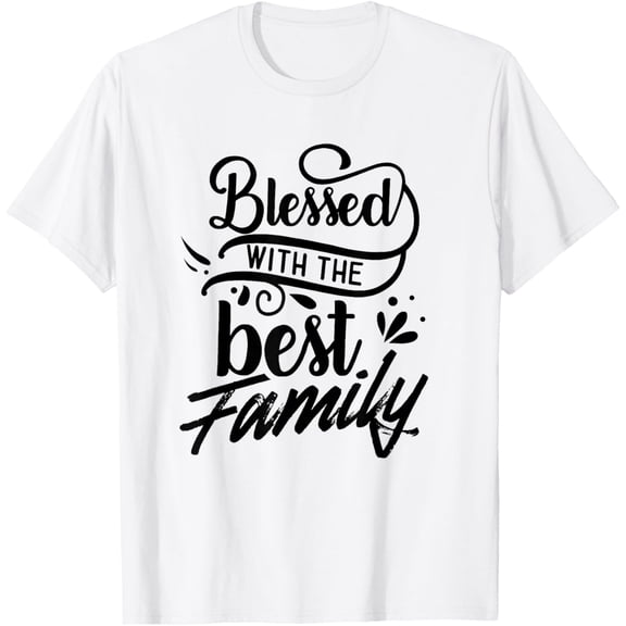 Blessed With The Best Family Reunion Relatives Families T-ShirtMen and women, White T-shirt, size: Extra large
