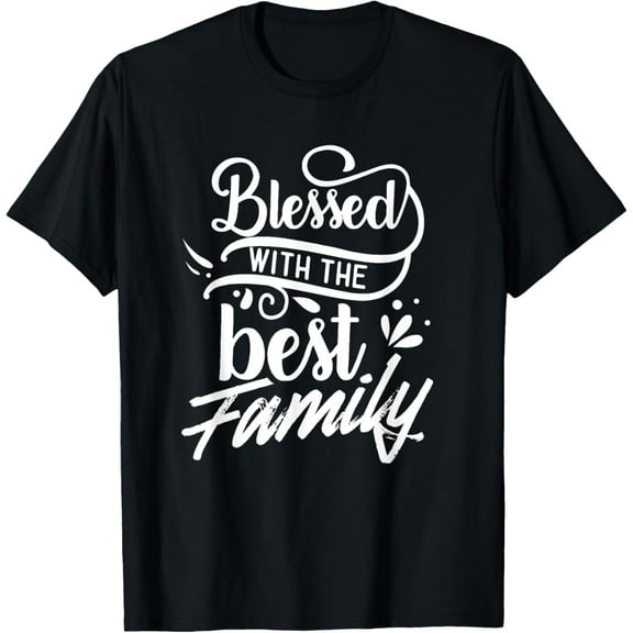 Blessed With The Best Family Reunion Relatives Families T-ShirtMen and women, Black T-shirt, size: Extra large