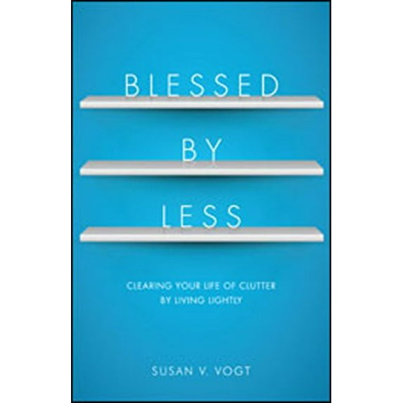 Pre-Owned Blessed by Less: Clearing Your Life of Clutter by Living Lightly (Paperback) 0829439021 9780829439021
