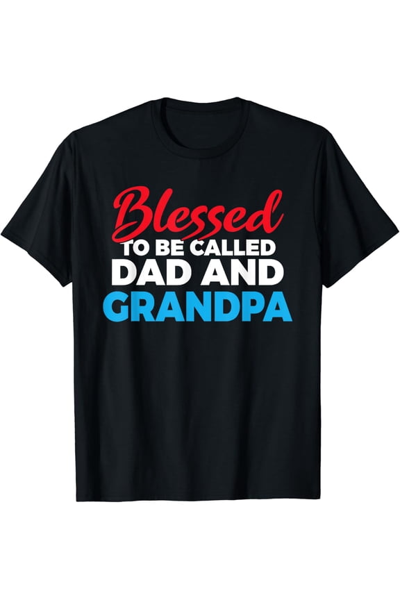 Blessed to be called Dad and Grandpa Father Grandfather T-Shirt