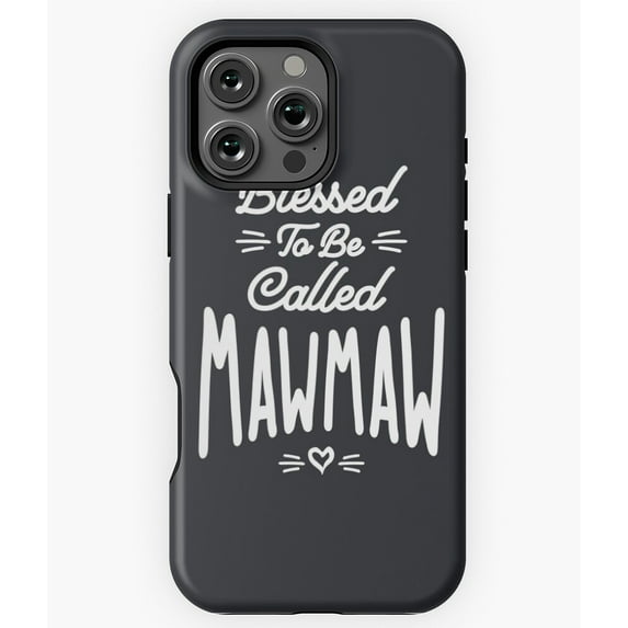 Blessed to be called MawMaw Mother's Day Phone Case for iPhone 16 15 14 13 12 11 Pro Max