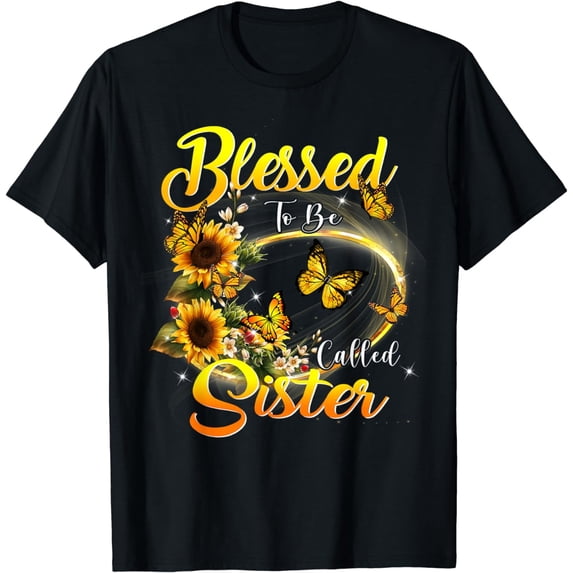 Blessed to be called Sister Shirt Sunflower Lovers Sister T-Shirt