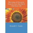 thumbnail image 1 of Blessing of Heaven: How to Live the Best Christian Life (Paperback), 1 of 1