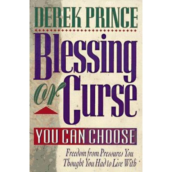 Blessing or Curse: You Can Choose! (Paperback) by Derek Prince