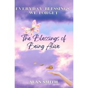 Blessings The Blessings of Being Alive, Book 1, Paperback