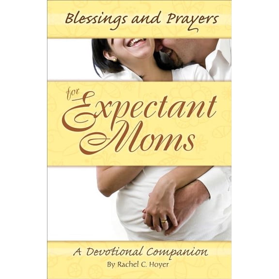 Blessings and Prayers for Expectant Moms (Paperback)