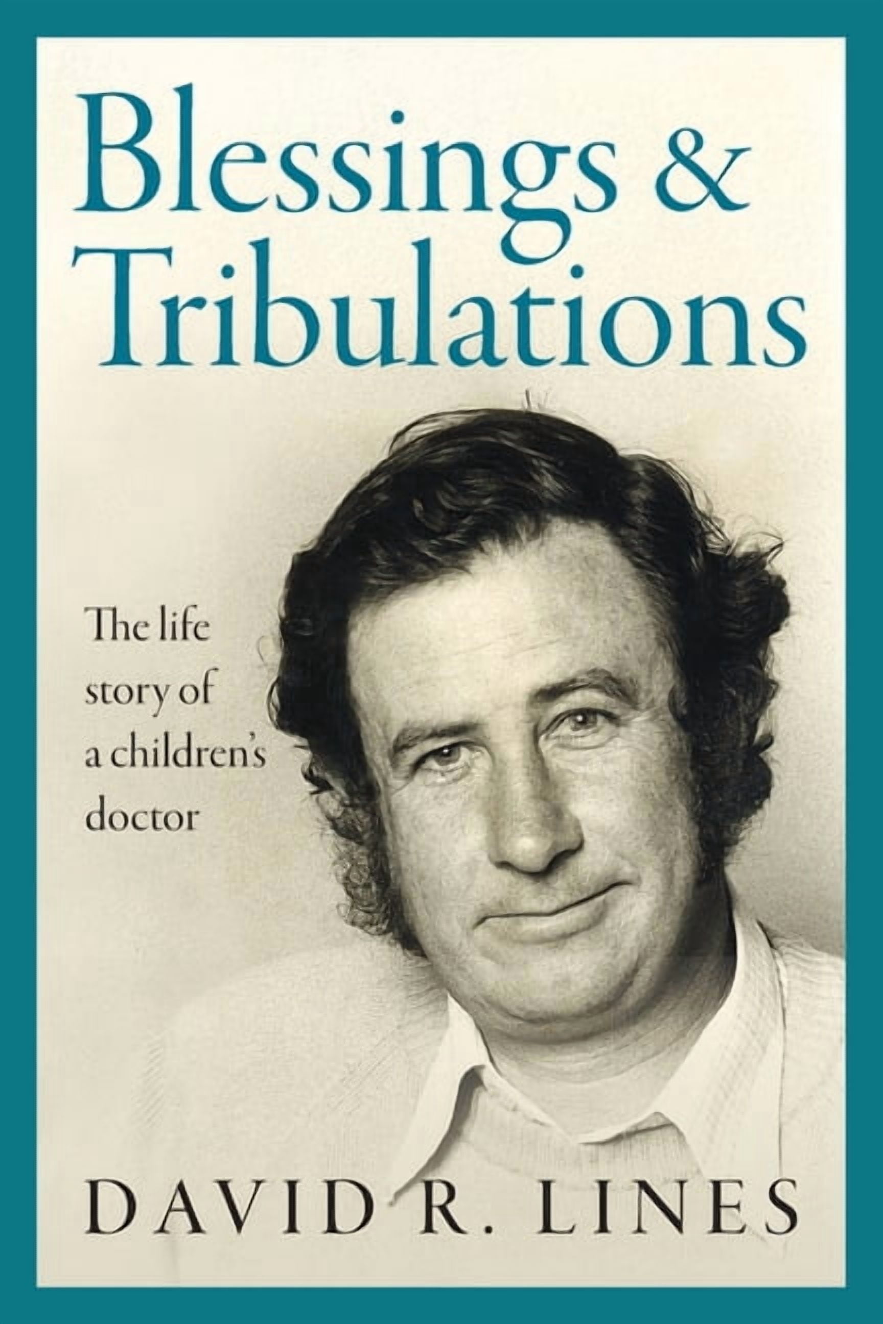 Blessings and Tribulations: The life story of a children's doctor, (Paperback)