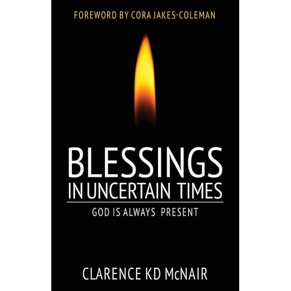 Blessings in Uncertain Times: God is always present, (Paperback)
