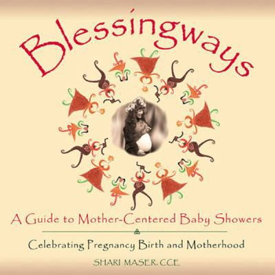 Pre-Owned Blessingways: A Guide to Mother-centered Baby Showers Celebrating Pregnancy, Birth, and Motherhood (Paperback) by Shari Maser
