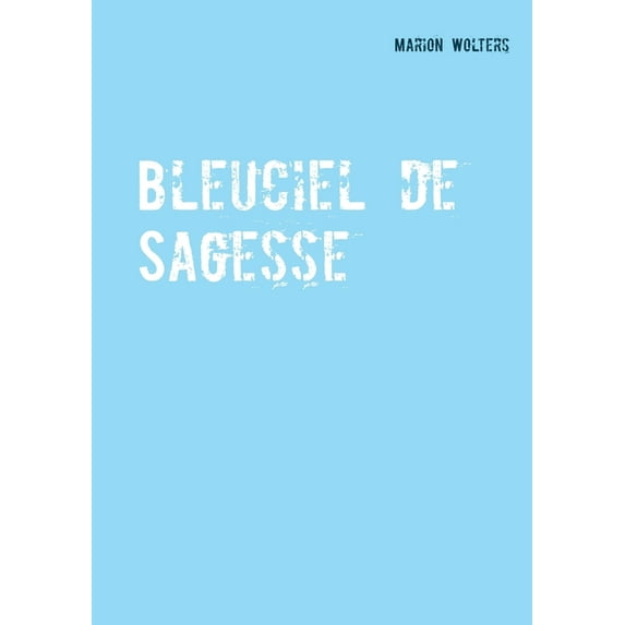 Bleuciel de Sagesse German Edition Paperback 3752649003 9783752649000 Marion Wolters
