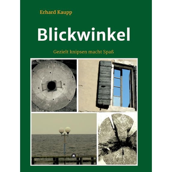 Blickwinkel: Gezielt knipsen macht SpaÃ, (Paperback)