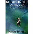thumbnail image 1 of Blight in the Vineyard: Exposing the Roots, Myths, and Emotional Torment of Spiritual Tyranny, 1 of 1