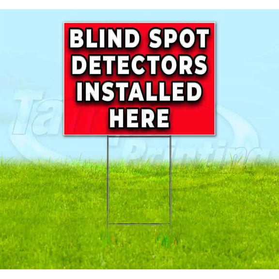 Blind Spot Detectors Installed Here (18" x 24") Yard Sign, Includes Metal Step Stake
