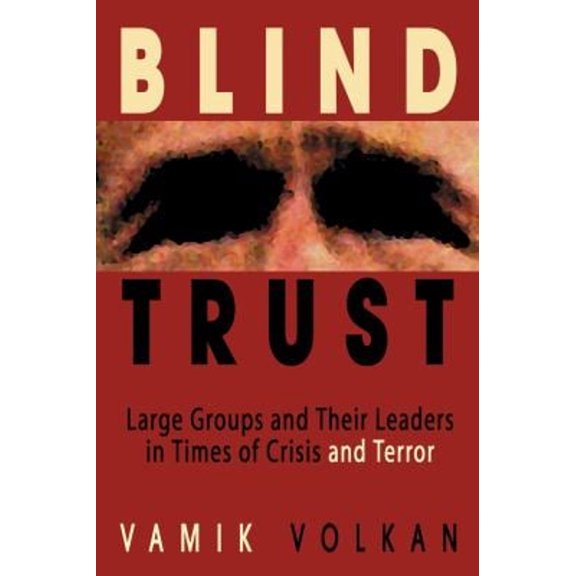 Pre-Owned Blind Trust: Large Groups and Their Leaders in Times of Crisis and Terror (Paperback) 0972887539 9780972887533