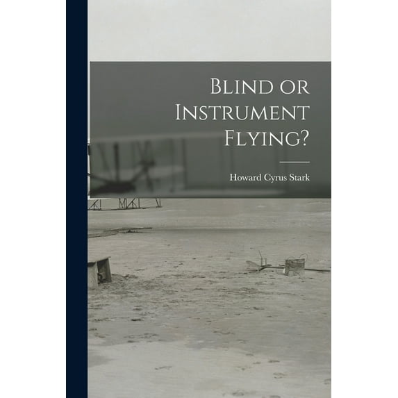 Blind or Instrument Flying?, (Paperback)