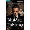 thumbnail image 1 of Blinde FÃ¼hrung: Wie Ego Unternehmen krank und langsam macht und welche GegenmaÃnahmen wirklich wirken, (Paperback), 1 of 1