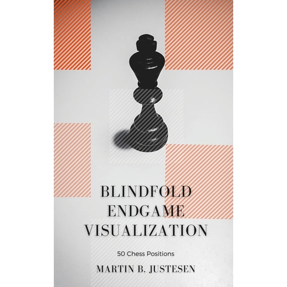 Blindfold Chess Visualization Blindfold Endgame Visualization: 50 Chess Positions, (Paperback)
