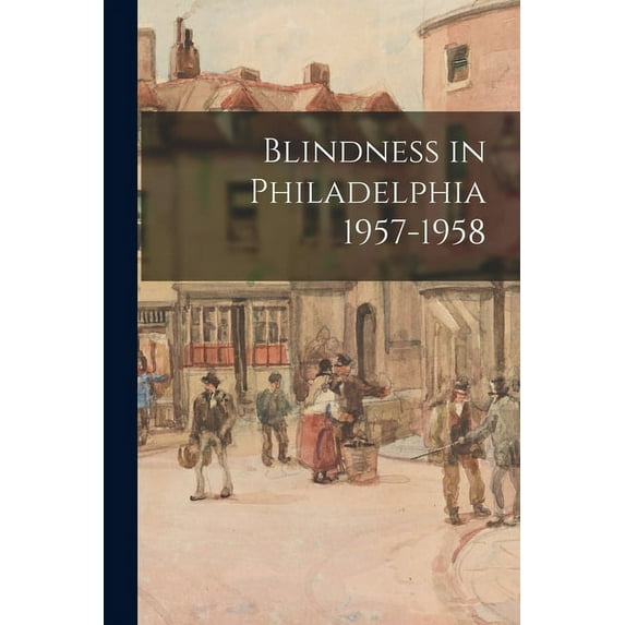 Blindness in Philadelphia 1957-1958, (Paperback)
