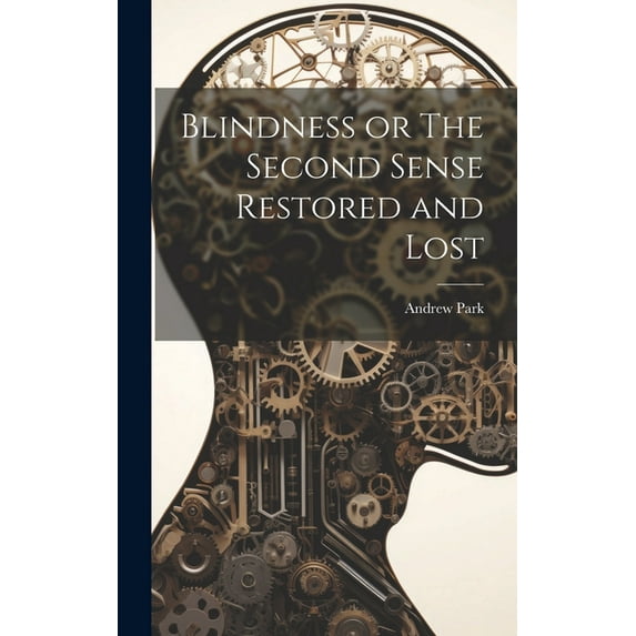 Blindness or The Second Sense Restored and Lost (Hardcover)