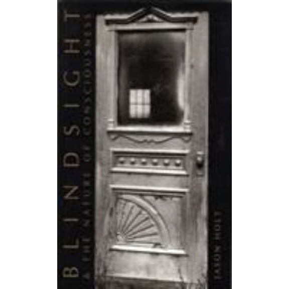 Pre-Owned Blindsight and the Nature of Consciousness (Paperback) 1551113511 9781551113517