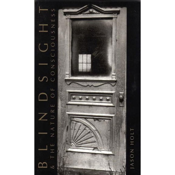 Blindsight and the Nature of Consciousness, (Paperback)
