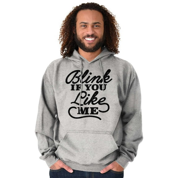 Blink If You Like Me Funny Sarcastic Hoodie Sweatshirt Women Men Brisco Brands S