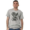 thumbnail image 1 of Blink If You Like Me Funny Sarcastic Men's Graphic T Shirt Tees Brisco Brands S, 1 of 6