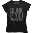 thumbnail image 1 of Blink If You Want Me Funny Flirting Sarcastic Pick Up Line Women's T-Shirt, 1 of 4
