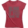 thumbnail image 1 of Blink If You Want Me Funny Flirting Sarcastic Pick Up Line Women's T-Shirt, 1 of 4