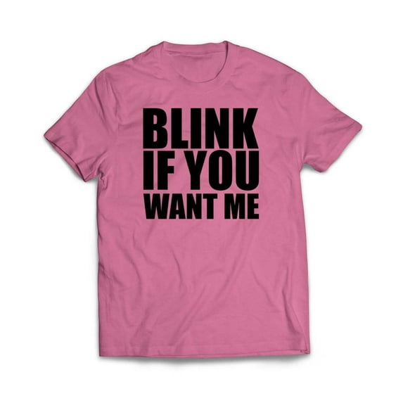 Blink If You Want Me T-Shirt