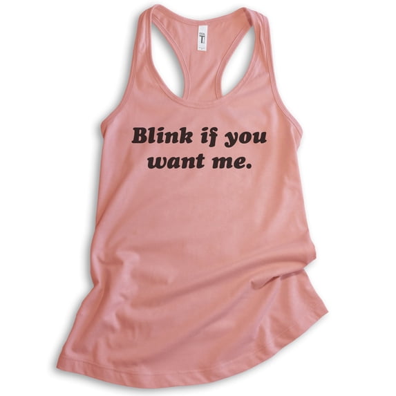 Blink If You Want Me Tank Top, Ladies Racerback Tank Top, Funny Ladies Tank, Cute Womens Tank, Desert Pink, Small
