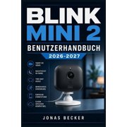 Blink Mini 2 Benutzerhandbuch 2026-2027 Ein strukturierter Leitfaden f r effizientes Lernen und eine sichere t gliche A, Paperback