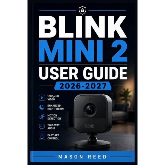 Blink Mini 2 User Guide 2026-2027: A Structured Learning Path for Clear Understanding and Consistent Progress, (Paperback)