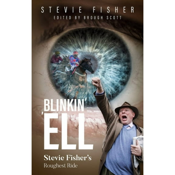 Blinkin' 'ell : Stevie Fisher's Roughest Ride (Hardcover)