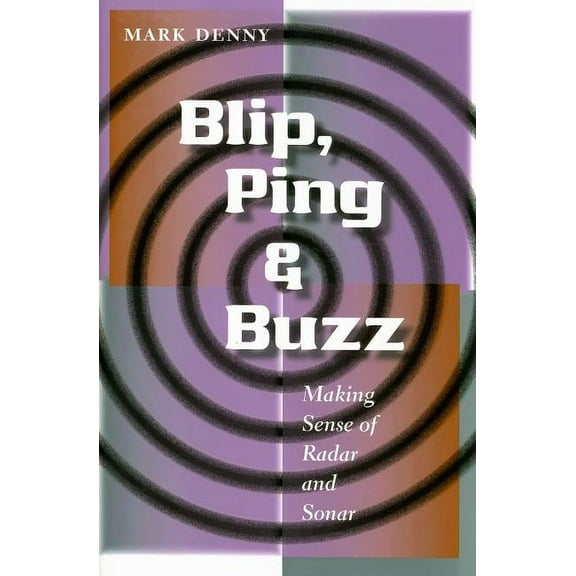 Blip, Ping, & Buzz: Making Sense of Radar and Sonar (Hardcover)