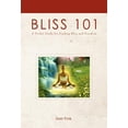 thumbnail image 1 of Bliss 101: A Pocket Guide for Finding Bliss and Freedom, (Hardcover), 1 of 1