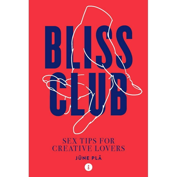 Bliss Club : Sex tips for creative lovers (Hardcover)