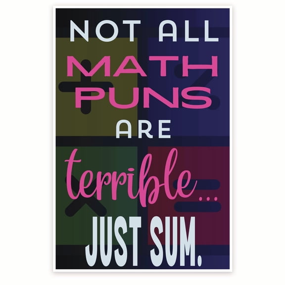 Bliss Monkey Co. Not All Math Puns Are Terrible Just Sum Poster - Funny Punny Math Classroom Poster - Math Class Decor - 12 x 18 Inch Poster - Unframed - Premium 100lb Gloss - Made In USA - BMCP0336