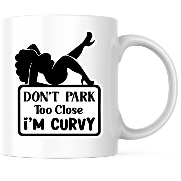 Bliss Monkey Co. Don't Park Too Close I'm Curvy Coffee Mug - Funny Don't Park Close - 11 Ounce Coffee Mug - Microwave & Dishwasher Safe - White Handle & Interior - Printed On Both Sides - BMCM01119