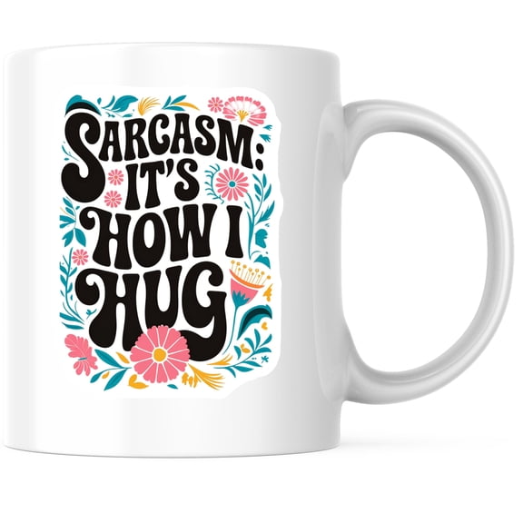 Bliss Monkey Co. Sarcasm It's How I Hug Coffee Mug - 11 Ounce Drinkware - Funny Floral Design Mug for Office and Home Use - Premium Ceramic - Design Printed On Both Sides - BMCM04392