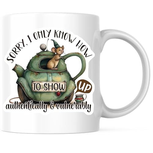 Bliss Monkey Co. Sorry I Only Know How To Show Up Authentically and Vulnerably Coffee Mug - Funny Mouse Teapot Mug - 11 Ounce Ceramic Cup - Premium Ceramic - Design Printed On Both Sides - BMCM04352