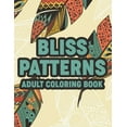 thumbnail image 1 of Bliss Patterns Adult Coloring Book: Calming Floral Illustrations And Intricate Patterns To Color, Coloring Sheets With Relaxing Designs (Paperback), 1 of 1