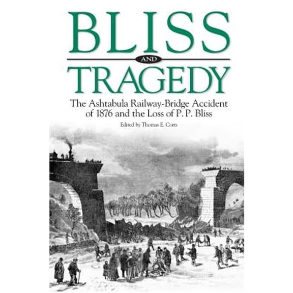 Pre-Owned Bliss and Tragedy: The Ashtabula Railway-Bridge Accident of 1876 and the Loss of P.P. Bliss (Paperback) 193198509X 9781931985093
