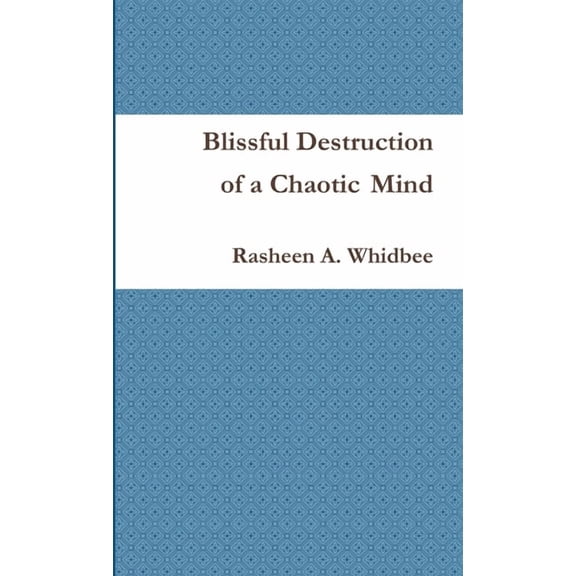 Blissful Destruction of a Chaotic Mind, (Paperback)