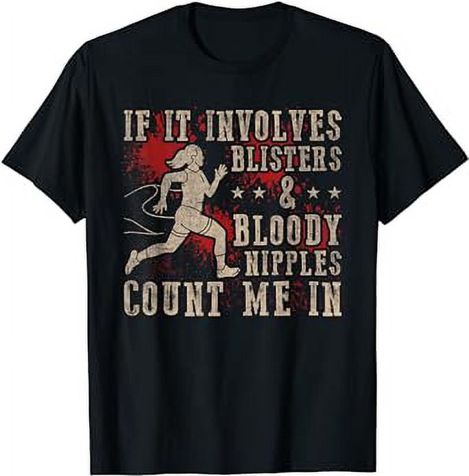 Blisters & Bloody Nipples Count Me In Marathon Runner TShirt