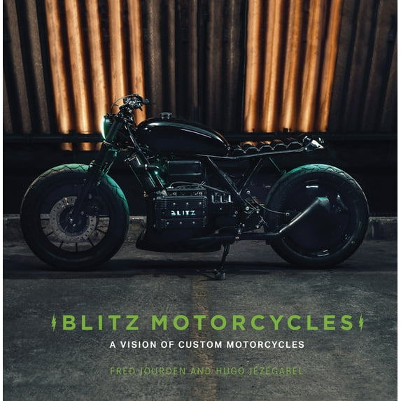 Blitz Motorcycles: A Vision of Custom Motorcycles, (Hardcover)