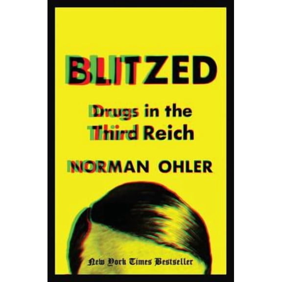 Blitzed: Drugs in the ThiRD REICH